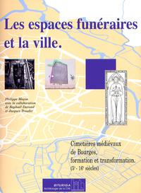 Les espaces funéraires et la ville. Cimetières médiévaux de Bourges, formation et transformation (5e